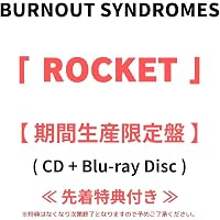 Amazon.co.jp: ROCKET (初回生産限定盤) - BURNOUT SYNDROMES (特典
